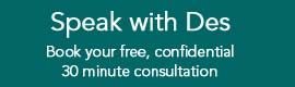 Speak with Des: free, 30 minute consultation